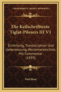 Die Keilschrifttexte Tiglat-Pilesers III V1