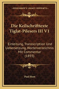 Die Keilschrifttexte Tiglat-Pilesers III V1