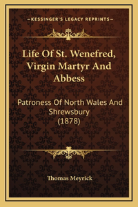 Life Of St. Wenefred, Virgin Martyr And Abbess