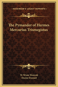 Pymander of Hermes Mercurius Trismegistus