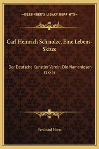 Carl Heinrich Schmolze, Eine Lebens-Skizze
