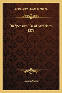 On Spenser's Use of Archaisms (1879)