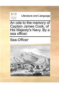 An Ode to the Memory of Captain James Cook, of His Majesty's Navy. by a Sea Officer.