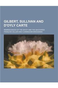 Gilbert, Sullivan and D'Oyly Carte; Reminiscences of the Savoy and the Savoyards