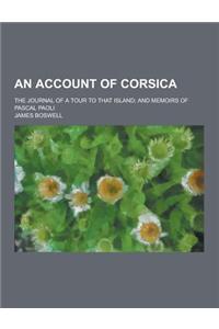 An Account of Corsica; The Journal of a Tour to That Island; And Memoirs of Pascal Paoli