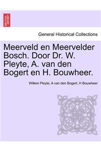 Meerveld En Meervelder Bosch. Door Dr. W. Pleyte, A. Van Den Bogert En H. Bouwheer.