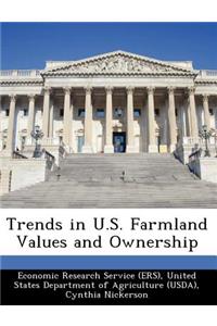 Trends in U.S. Farmland Values and Ownership