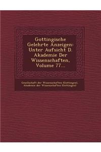 Gottingische Gelehrte Anzeigen: Unter Aufsicht D. Akademie Der Wissenschaften, Volume 77...