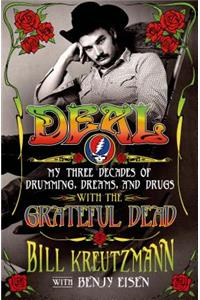 Deal: My Three Decades of Drumming, Dreams, and Drugs with the Grateful Dead