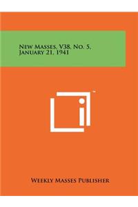 New Masses, V38, No. 5, January 21, 1941