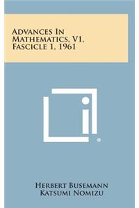 Advances in Mathematics, V1, Fascicle 1, 1961