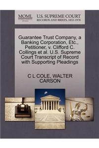 Guarantee Trust Company, a Banking Corporation, Etc., Petitioner, V. Clifford C. Collings Et Al. U.S. Supreme Court Transcript of Record with Supporting Pleadings