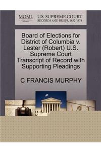 Board of Elections for District of Columbia V. Lester (Robert) U.S. Supreme Court Transcript of Record with Supporting Pleadings