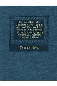 Narrative of a Japanese: What He Has Seen and the People He Has Met in the Course of the Last Forty Years Volume 2