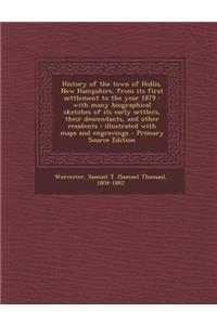 History of the Town of Hollis, New Hampshire, from Its First Settlement to the Year 1879: With Many Biographical Sketches of Its Early Settlers, Their Descendants, and Other Residents: Illustrated with Maps and Engravings