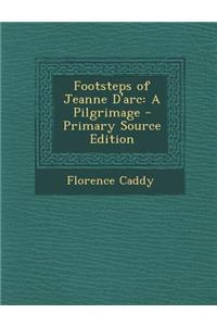 Footsteps of Jeanne D'Arc: A Pilgrimage