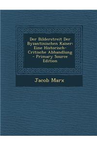 Der Bilderstreit Der Byzantinischen Kaiser
