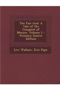 The Fair God: A Tale of the Conquest of Mexico, Volume 2