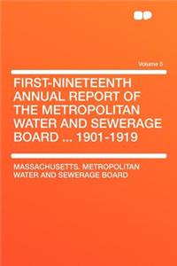 First-Nineteenth Annual Report of the Metropolitan Water and Sewerage Board ... 1901-1919 Volume 5