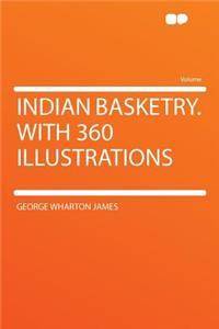Indian Basketry. with 360 Illustrations