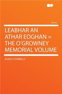 Leabhar an Athar Eoghan = the O'Growney Memorial Volume