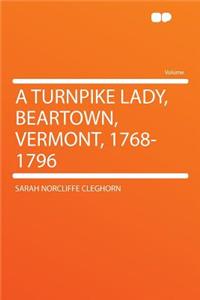 A Turnpike Lady, Beartown, Vermont, 1768-1796