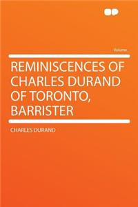 Reminiscences of Charles Durand of Toronto, Barrister