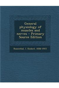 General Physiology of Muscles and Nerves