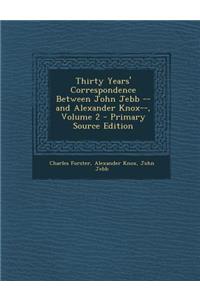 Thirty Years' Correspondence Between John Jebb -- And Alexander Knox--, Volume 2