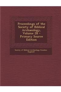 Proceedings of the Society of Biblical Archaeology, Volume 28