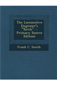 The Locomotive Engineer's Torch.