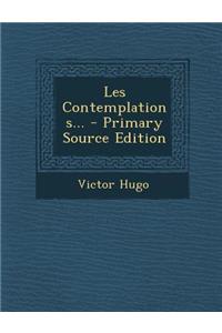 Les Contemplations... - Primary Source Edition