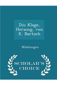Diu Klage, Herausg. Von K. Bartsch - Scholar's Choice Edition
