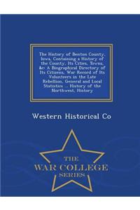 The History of Benton County, Iowa, Containing a History of the County, Its Cities, Towns, &C