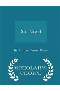 Sir Nigel - Scholar's Choice Edition