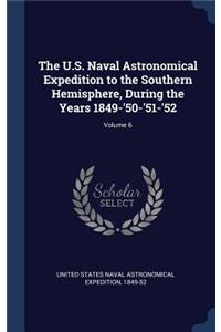 U.S. Naval Astronomical Expedition to the Southern Hemisphere, During the Years 1849-'50-'51-'52; Volume 6