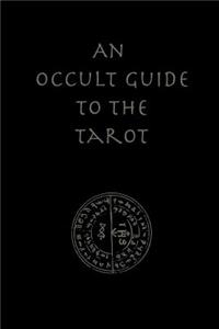 An Occult Guide to the Tarot
