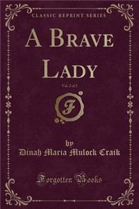 A Brave Lady, Vol. 2 of 3 (Classic Reprint)