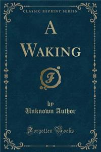 A Waking (Classic Reprint)