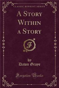 A Story Within a Story (Classic Reprint)