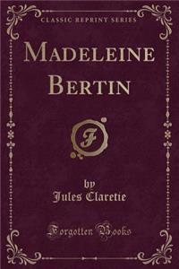 Madeleine Bertin (Classic Reprint)