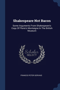 Shakespeare Not Bacon