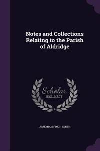 Notes and Collections Relating to the Parish of Aldridge