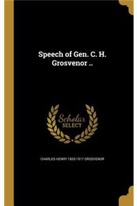 Speech of Gen. C. H. Grosvenor ..