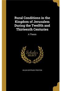 Rural Conditions in the Kingdom of Jerusalem During the Twelfth and Thirteenth Centuries