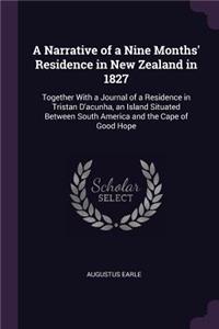 A Narrative of a Nine Months' Residence in New Zealand in 1827