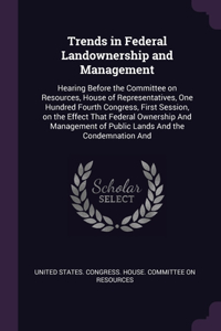 Trends in Federal Landownership and Management
