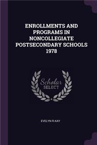 Enrollments and Programs in Noncollegiate Postsecondary Schools 1978