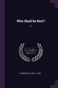 Who Shall be Heir?