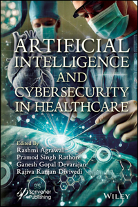 Artificial Intelligence and Cybersecurity in Healt hcare Cyber Physical Systems